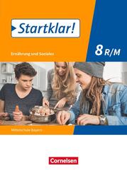 Startklar! - Ern&auml;hrung und Soziales - Mittelschule Bayern - Ausgabe ab 2019 - 8. Jahrgangsstufe