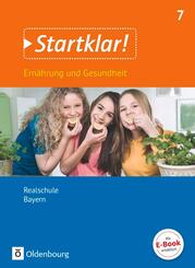 Startklar! - Ern&auml;hrung und Gesundheit - Realschule Bayern - Ausgabe ab 2019 - 7. Jahrgangsstufe