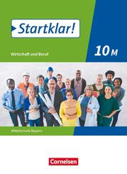 Startklar! - Wirtschaft und Beruf - Mittelschule Bayern - Ausgabe ab 2017 - 10. Jahrgangsstufe
