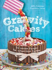 Gravity Cakes - Die besten Rezepte für schwerelose Kuchen (eBook, ePUB)