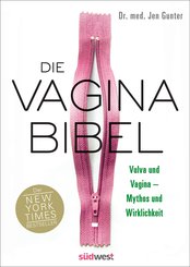 Die Vagina-Bibel. Vulva und Vagina - Mythos und Wirklichkeit - Deutsche Ausgabe (eBook, ePUB)