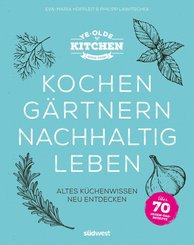 Ye Olde Kitchen - Kochen, gärtnern, nachhaltig leben (eBook, ePUB)