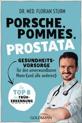 Porsche, Pommes, Prostata - Gesundheitsvorsorge für den unverwundbaren Mann (und alle anderen) (eBook, ePUB)
