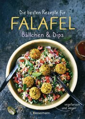 Die besten Rezepte für Falafel. Bällchen & Dips - vegetarisch & vegan (eBook, ePUB)