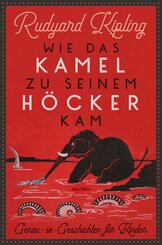 Wie das Kamel zu seinem Höcker kam. Genau-so-Geschichten für Kinder (eBook, ePUB)