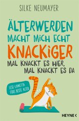 Älter werden macht mich echt knackiger - mal knackt es hier, mal knackt es da (eBook, ePUB)