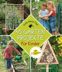 45 Gartenprojekte für Kinder ab 3 Jahren (eBook, ePUB)