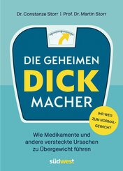 Die geheimen Dickmacher  - Wie Medikamente und andere versteckte Ursachen zu Übergewicht führen (eBook, ePUB)