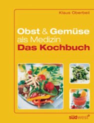 Obst und Gemüse als Medizin - Das Kochbuch (eBook, PDF)
