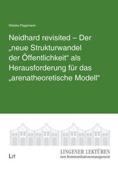 Neidhard revisited - Der "neue Strukturwandel der &Ouml;ffentlichkeit" als Herausforderung f&uuml;r das "arenatheoretische Modell"