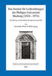 Das Institut f&uuml;r Leibes&uuml;bungen der Philipps-Universit&auml;t Marburg (1924-1974)