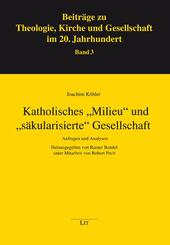 Katholisches "Milieu" und "s&auml;kularisierte" Gesellschaft
