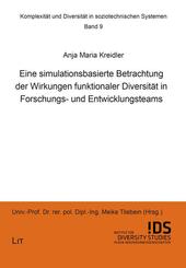 Eine simulationsbasierte Betrachtung der Wirkungen funktionaler Diversit&auml;t in Forschungs- und Entwicklungsteams