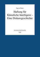 Haftung f&uuml;r K&uuml;nstliche Intelligenz - Eine Diskursgeschichte