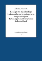 Konzepte f&uuml;r die zuk&uuml;nftige institutionelle und organisatorische Ausgestaltung des Schienenpersonenfernverkehrs in Deutschland