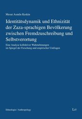 Identit&auml;tsdynamik und Ethnizit&auml;t der Zaza-sprachigen Bev&ouml;lkerung zwischen Fremdzuschreibung und Selbstverortung