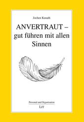 Anvertraut - gut f&uuml;hren mit allen Sinnen
