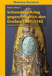 Schwedens Krieg gegen Friedrich den Gro&szlig;en 1757-1762