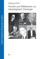 Portr&auml;ts und Reflexionen zur interreligi&ouml;sen Theologie