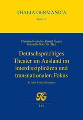 Deutschsprachiges Theater im Ausland im interdisziplin&auml;ren und transnationalen Fokus