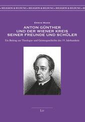 Anton G&uuml;nther und der Wiener Kreis seiner Freunde und Sch&uuml;ler
