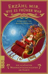 Erzähl mir, wie es früher war - die schönsten Weihnachtsgeschichten am Kamin (eBook, ePUB)
