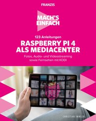 Mach's einfach: 123 Anleitungen Raspberry Pi 4 als Media Center (eBook, PDF)