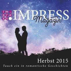 Impress Magazin Herbst 2015 (Oktober-Dezember.): Tauch ein in romantische Geschichten (eBook, ePUB)