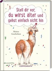 Stell dir vor, du wirst &auml;lter und gehst einfach nicht hin