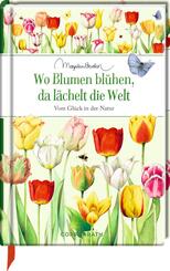 Wo Blumen blühen, da lächelt die Welt