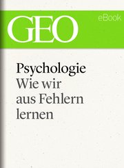 Psychologie: Wie wir aus Fehlern lernen (GEO eBook Single) (eBook, ePUB)