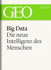 Big Data: Die neue Intelligenz des Menschen (GEO eBook) (eBook, ePUB)