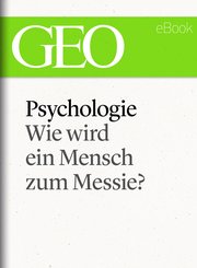 Psychologie: Wie wird ein Mensch zum Messie? (GEO eBook Single) (eBook, ePUB)