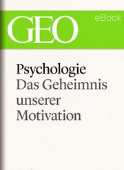 Psychologie: Das Geheimnis unserer Motivation (GEO eBook Single) (eBook, ePUB)