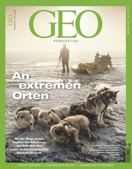 GEO Perspektive 8/25 - An extremen Orten