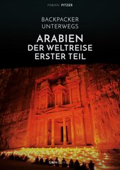Backpacker unterwegs: Arabien - Der Weltreise erster Teil: Ägypten, Jordanien und Syrien (eBook, ePUB/PDF)