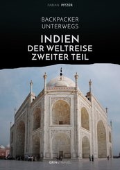 Backpacker unterwegs: Indien - Der Weltreise zweiter Teil (eBook, ePUB/PDF)