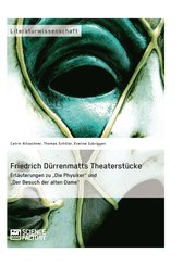 Friedrich Dürrenmatts Theaterstücke. Erläuterungen zu 'Die Physiker' und 'Der Besuch der alten Dame' (eBook, ePUB/PDF)
