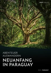 Abenteuer Auswandern: Neuanfang in Paraguay (eBook, ePUB/PDF)