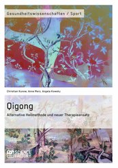 Qigong - Alternative Heilmethode und neuer Therapieansatz (eBook, ePUB/PDF)