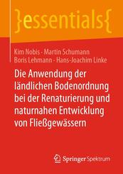 Die Anwendung der l&auml;ndlichen Bodenordnung bei der Renaturierung und naturnahen Entwicklung von Flie&szlig;gew&auml;ssern