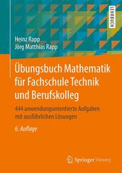 &Uuml;bungsbuch Mathematik f&uuml;r Fachschule Technik und Berufskolleg; .