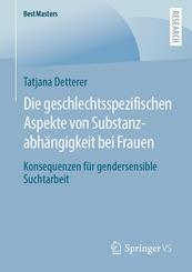 Die geschlechtsspezifischen Aspekte von Substanzabh&auml;ngigkeit bei Frauen
