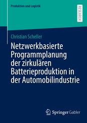 Netzwerkbasierte Programmplanung der zirkul&auml;ren Batterieproduktion in der Automobilindustrie