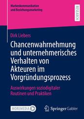 Chancenwahrnehmung und unternehmerisches Verhalten von Akteuren im Vorgr&uuml;ndungsprozess