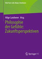 Philosophie der Gefühle: Zukunftsperspektiven