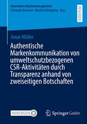 Authentische Markenkommunikation von umweltschutzbezogenen CSR-Aktivit&auml;ten durch Transparenz anhand von zweiseitigen Botschaften