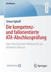 Die kompetenz- und fallorientierte ATA-Abschlusspr&uuml;fung