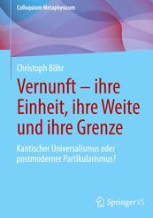 Vernunft - ihre Einheit, ihre Weite und ihre Grenze