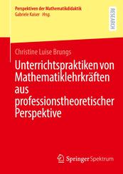 Unterrichtspraktiken von Mathematiklehrkr&auml;ften aus professionstheoretischer Perspektive